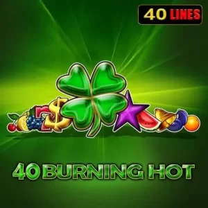 40 Burning Hot