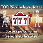 Păcănele cu Azteci