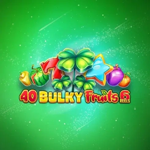 40 Bulky Fruits 6 Reels Gratis