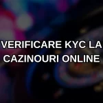 Verificare KYC la Cazinouri Online