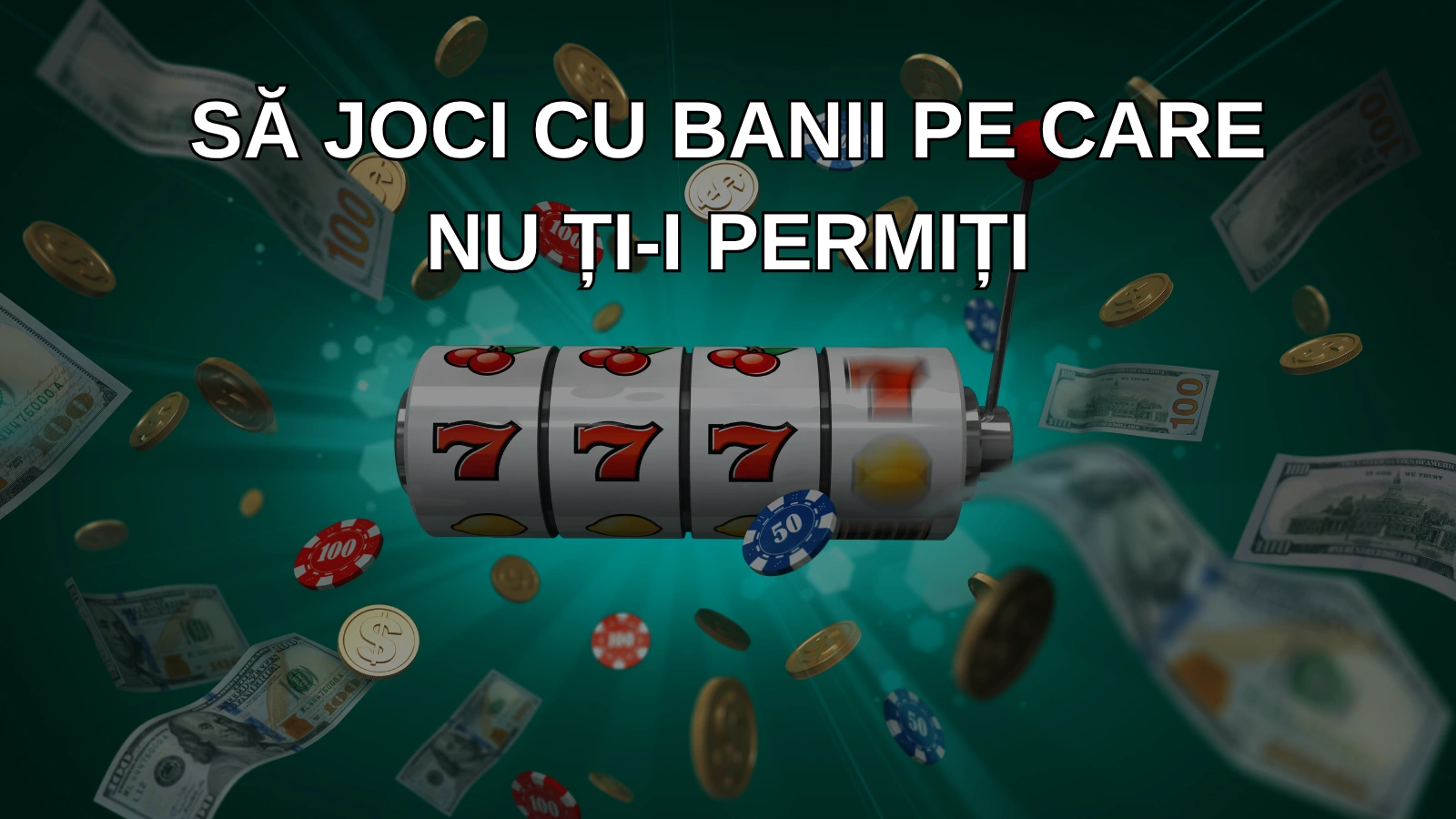 Să joci cu banii pe care nu ți-i permiți