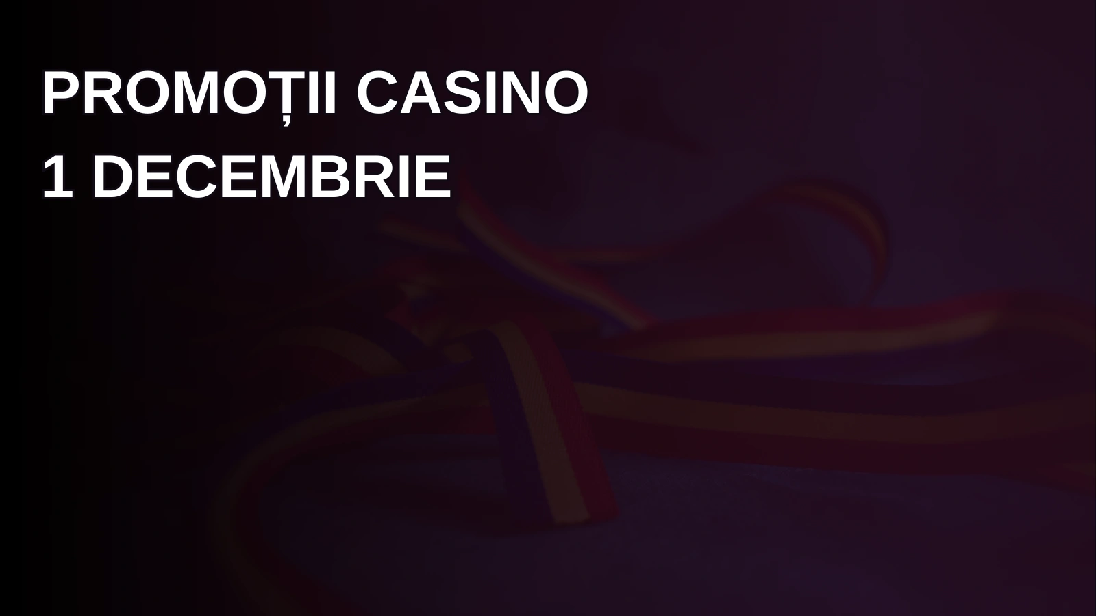 Promoții Casino 1 Decembrie